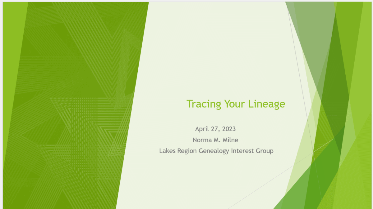 Green-themed presentation slide titled Tracing Your Lineage with the date April 27, 2023, and the presenter Norma M. Milne from the Lakes Region Genealogy Interest Group. Abstract geometric background.
