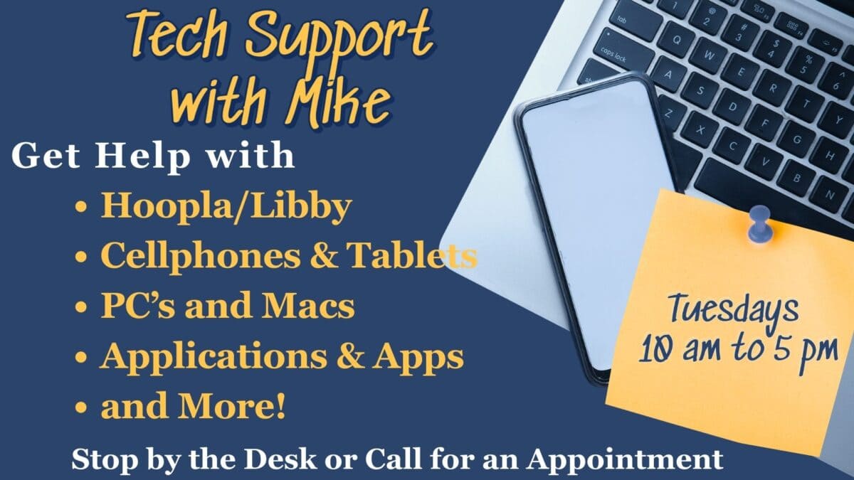Tech Support with Mike on Tuesdays 10 to 5 pm. Appointments required