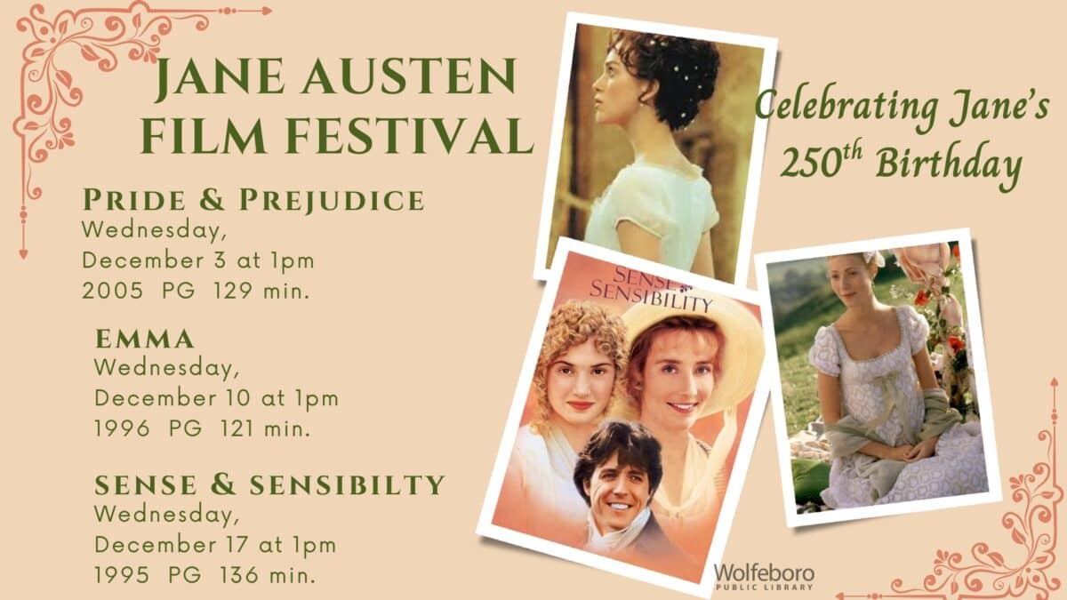 Jane Austen Film Festival Dec 3 1 pm Dec 10 1 pm and Dec 17 at 1 pm
Order of Films
Pride
Emma
Sense